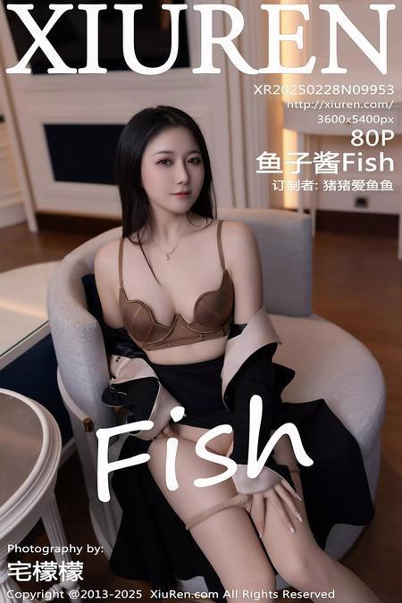 [Xiuren秀人网] 鱼子酱FishNO.9953 期[80+1P/713MB]2025.02.28