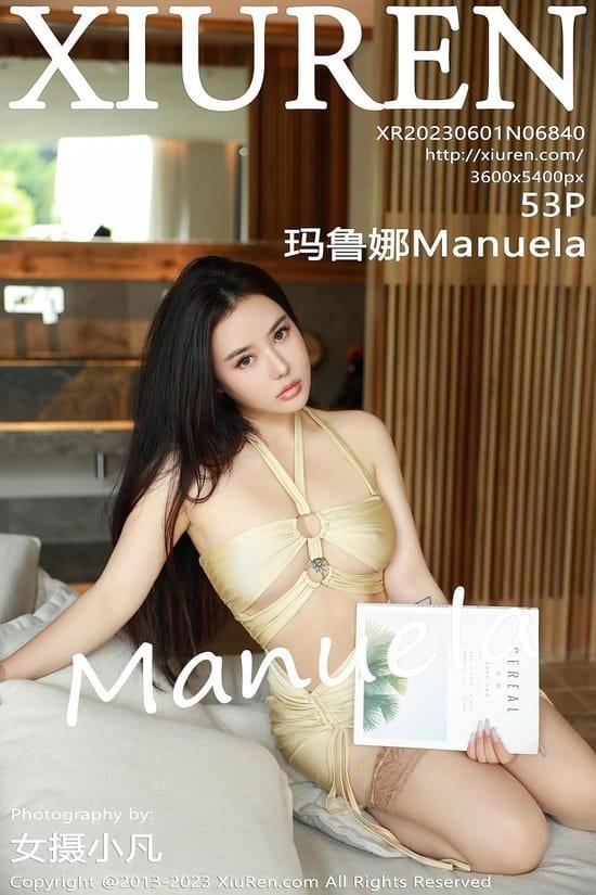 [Xiuren秀人网] 玛鲁娜ManuelaNO.6840 期[53+1P／509MB]2023.06.01